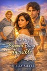 The Day I Stopped Being Invisible - Shelly Meyer - 9798233424601