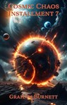 Cosmic Chaos Installment 7 - GRAHAM BURNETT - 9798233444739