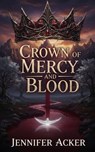 Crown Of Mercy And Blood - Jennifer Acker - 9798233447808
