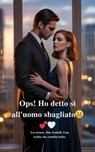 Ops! Ho detto sì all'uomo sbagliato - I. H. Zaim ; Theo Virelli - 9798233455377