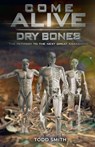 Come Alive, Dry Bones - Todd Smith - 9798233468131