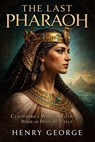 THE LAST PHARAOH:Cleopatra's War for Egypt, Rome, and History Itself - HENRY GEORGE - 9798233481598