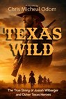 Texas Wild - Chris Micheal Odom - 9798233499296