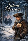 The Silent Message - Dianna Aubin - 9798233500091