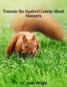 Tommie the Squirrel Learns About Manners - Dr. Jean Wright - 9798233502415