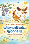 Australian Animals: Whimsy Book of Wonders A collection of jokes, riddles, and brain teasers - Beatrice Brava - 9798233512056