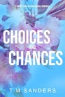 Choices and Chances - T.M Sanders - 9798233512384