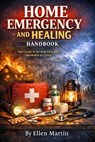 Home Emergency and Healing - Ellen M Martin - 9798233527463