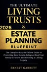 The Ultimate Living Trust & Estate Planning Blueprint - Ernest Garrett - 9798233528736