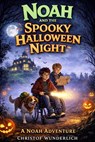 Noah and the Spooky Halloween Night - Christof Wunderlich - 9798233532153