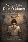 When Life Doesn't Matter - Elizabeth C. K. Devington - 9798233535079