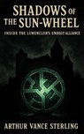 Shadows of the Sun-Wheel: Inside the Lumenclub’s Unholy Alliance - Arthur Vance Sterling - 9798233536670