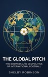 The Global Pitch - Shelby Robinson - 9798233540127
