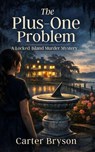The Plus-One Problem: A Locked-Island Murder Mystery - Carter Bryson - 9798233542374