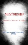 Mentorship - Chief Overseer George Barry - 9798233544897