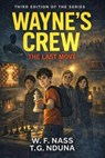 Wayne's Crew: Last Move - W. F. NASS & T. G. NDUNA - 9798233551185