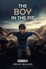 The Boy in the Pit - Brian Walker - 9798233558504