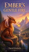 Ember's Gentle Fire - david kinloch - 9798233570339