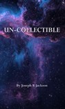Un-Collectible - Joseph R. Jackson - 9798233584305