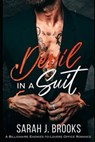 Devil in a Suit: A Billionaire Enemies-to-Lovers Office Romance - Sarah J. Brooks - 9798233587559