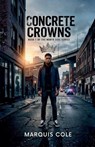 Concrete Crowns - Marquis Cole - 9798233589362