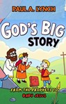 God's Big Story: From the Prophets to Baby Jesus - Paul A. Lynch - 9798233595950
