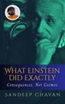 What Einstein Did Exactly - Sandeep Chavan - 9798233629075