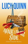 A Walk on the Dead Side - Lucy Quinn - 9798233642739