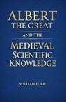Albert the Great and the Medieval Scientific Knowledge - William Ford - 9798233649561