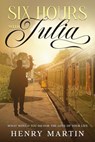 Six Hours With Julia - Henry Martin - 9798233650994