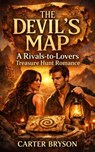 The Devil's Map: A Rivals-to-Lovers Treasure Hunt Romance - Carter Bryson - 9798233651397