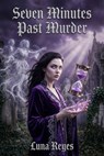 Seven Minutes Past Murder - Luna Reyes - 9798233652318