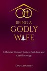 Being A Godly Wife - Diana Hartley - 9798233652516