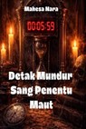 Detak Mundur Sang Penentu Maut - Mahesa Nara - 9798233653308
