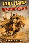 Ride Hard From Hangman's Gluch - Bart Lawson - 9798233658983