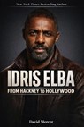 Idris Elba from Hackney to Hollywood - David Mercer - 9798233664052