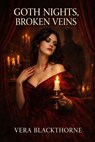 Goth Nights, Broken Veins - Vera Blackthorne - 9798233671258