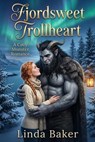 Fjordsweet Trollheart: A Fjord Small Town Shifter Tale of Size Difference, Friends to Lovers, and Stone-Cold Desire - Linda Baker - 9798233683831
