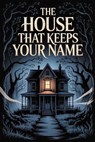 The House That Keeps Your Name - Daniel Mercer - 9798233685705