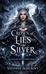 Crown of Lies and Silver - Vivienne Ashcroft - 9798233686016