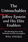 The Untouchables: Jeffrey Epstein and His Elite Enablers - Darren Grimes ; Will Stickle - 9798233693205