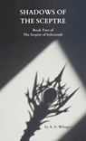 Shadows of the Sceptre - A. V. Whisper - 9798233694172