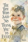 The Boy Who Said "No Thank You" to Everything - Beatrice Brava - 9798233703355