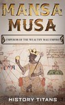 MANSA MUSA - History Titans - 9798233706295
