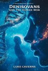 Denisovans and the Human Web - Luke Caverns - 9798233706790