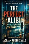 The Perfect Alibi - Adrian Phoenix Vale - 9798233713040