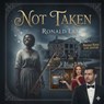 Not Taken - Ronald Lee - 9798233722561