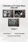 Celebrities on TV Game Shows 1950-1999 (Volume III) - David Schwartz ; Brendan McLaughlin - 9798233739323