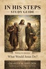 Study Guide: In His Steps by Charles Sheldon: A Companion Guide for Intentional Discipleship - Steve Porter - 9798233740268