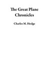 The Great Plane Chronicles - Charles M. Hodge - 9798233742088